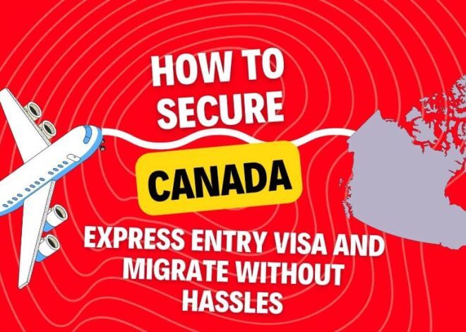 How to Secure Canada Express Entry Visa and Migrate without Hassles in 2023